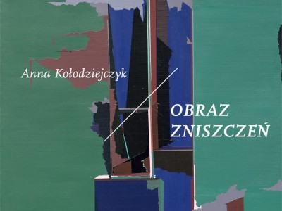 Anna Kołodziejczyk - Obraz zniszczeń