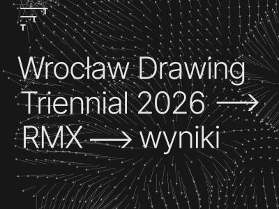 Wyniki I etapu konkursu Triennale Rysunku Wrocław 2026