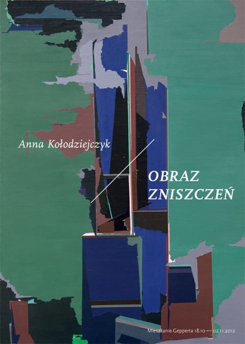 Anna Kołodziejczyk - Obraz zniszczeń Anna Kołodziejczyk - Obraz zniszczeń