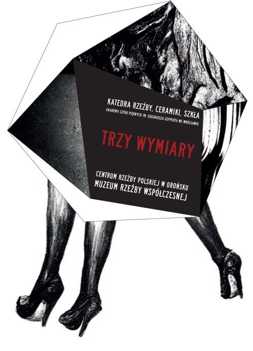 Trzy Wymiary w Centrum Rzeźby Polskiej w Orońsku Trzy Wymiary w Centrum Rzeźby Polskiej w Orońsku