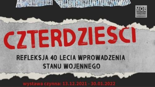„CZTERDZIEŚCI. Refleksja 40-lecia wprowadzenia Stanu Wojennego”