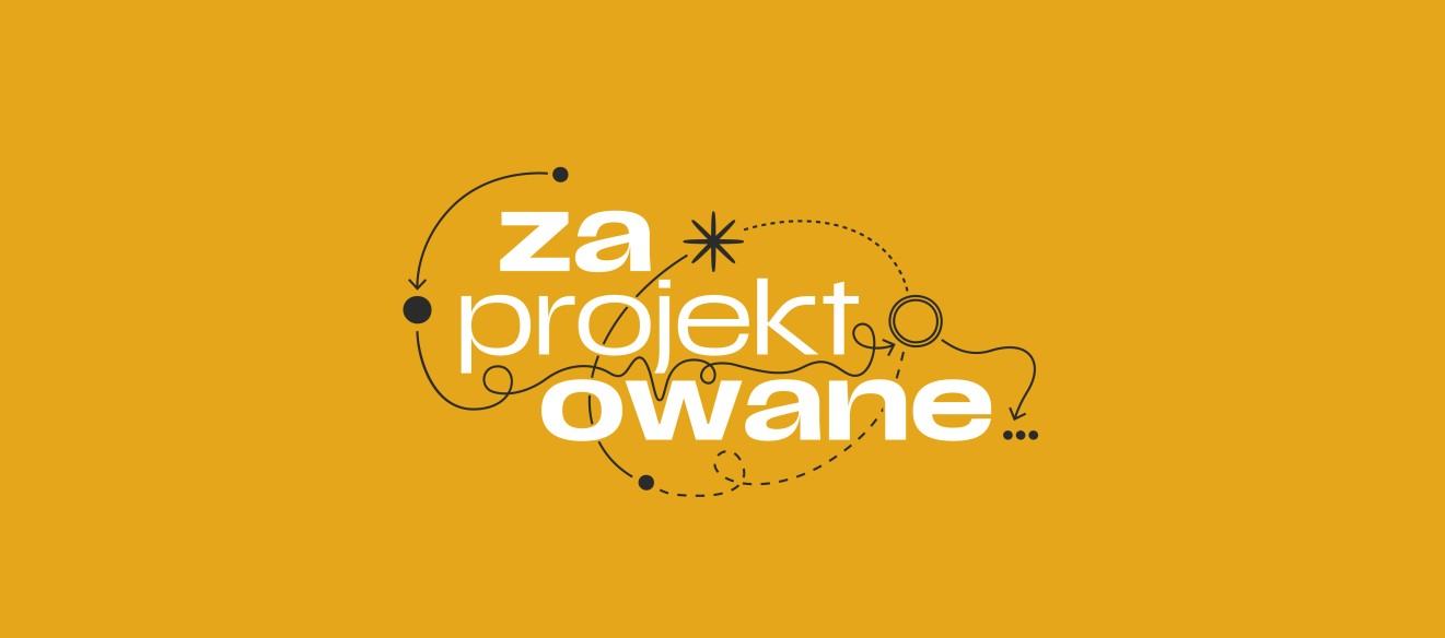 ZAPROJEKTOWANE. Każdy przedmiot ma swoją historię ZAPROJEKTOWANE. Każdy przedmiot ma swoją historię