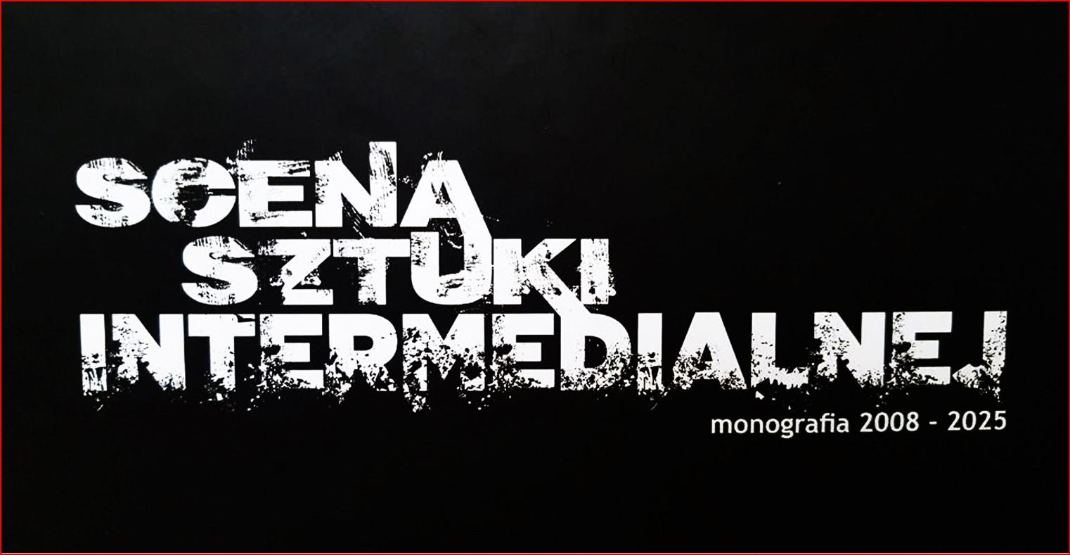 Scena Sztuki Intermedialnej 2026 wystawa i promocja Monografii